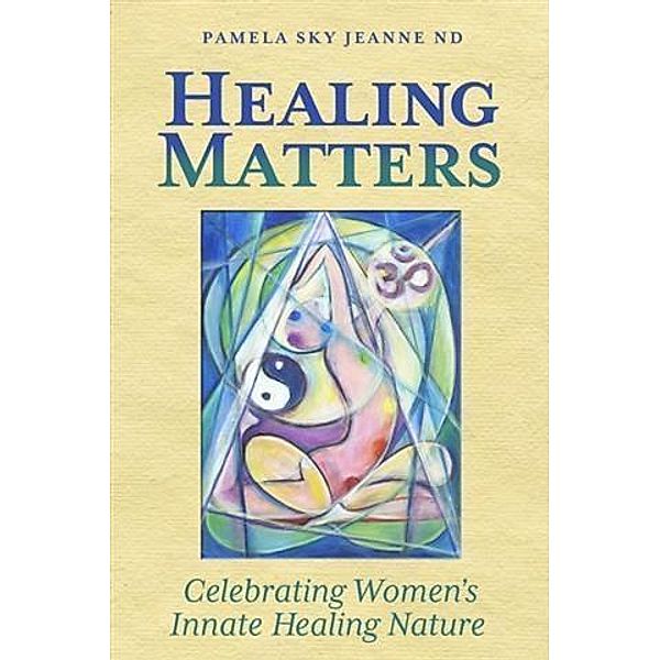Healing Matters, Pamela Sky Jeanne