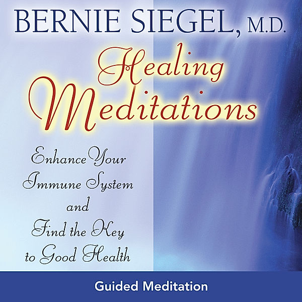 Healing Meditations, M.D. Bernie S. Siegel