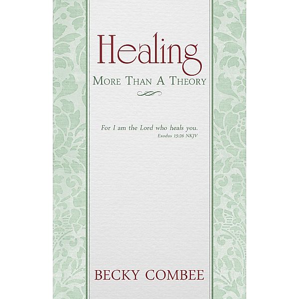 Healing: More Than A Theory, Becky Combee