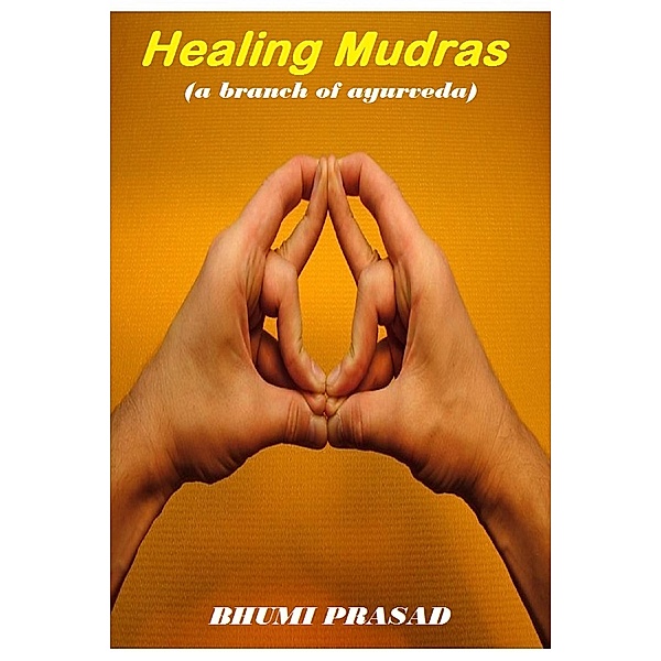 Healing Mudras, Bhumi Prasad