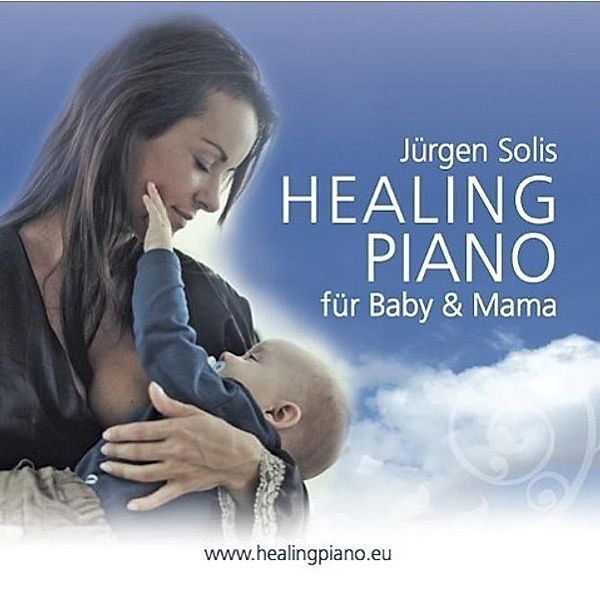 Healing Piano für Baby & Mama, 1 Audio-CD, Jürgen Solis