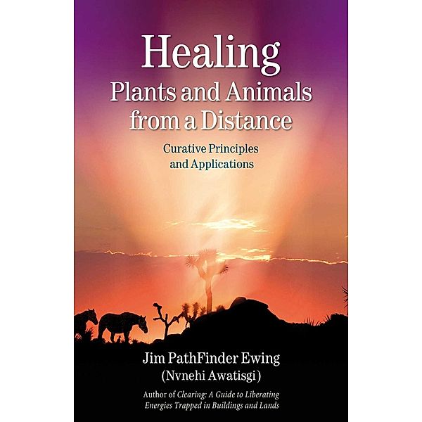 Healing Plants and Animals from a Distance, Jim Pathfinder Ewing