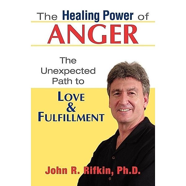 Healing Power of Anger, John R. Rifkin