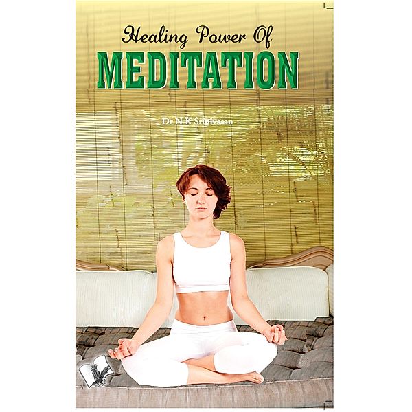 Healing Power Of Meditation, N. K. Srinivasan