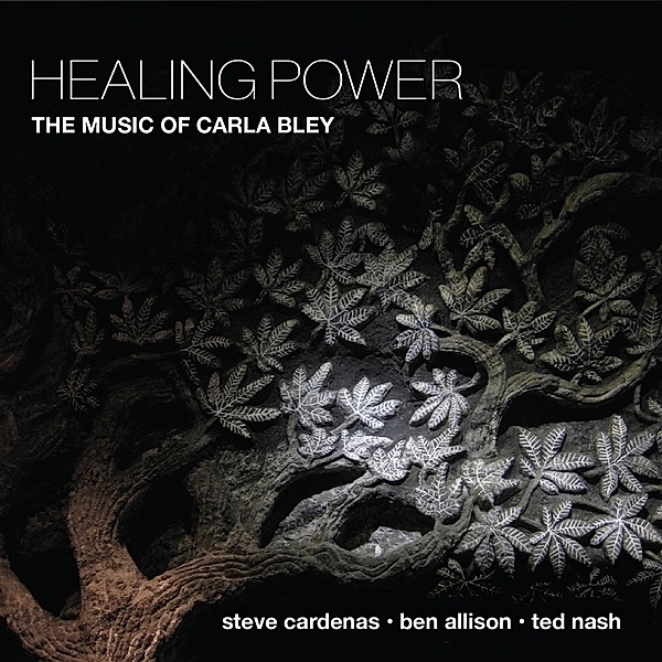 Healing Power: The Music of Carla Bley, Steve Cardenas, Ben Allison, Ted Nash