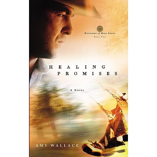 Healing Promises / Defenders of Hope Bd.2, Amy N. Wallace