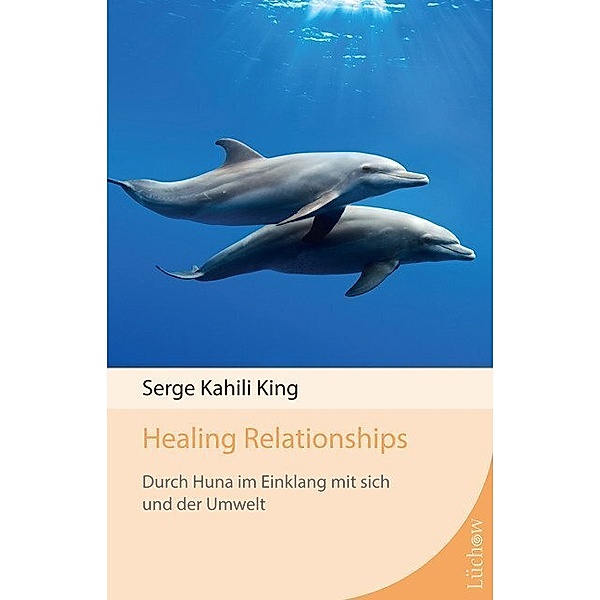 Healing Relationships, Serge Kahili King