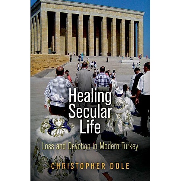 Healing Secular Life / Contemporary Ethnography, Christopher Dole