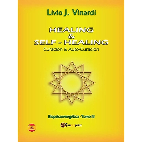 Healing & self-healing. Curación y Auto-Curación, Livio J. Vinardi