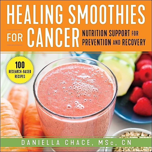 Healing Smoothies for Cancer, Daniella Chace