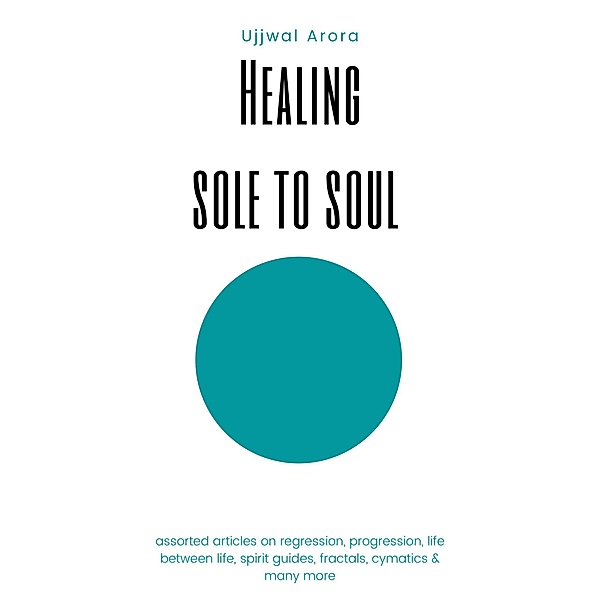 Healing Sole to Soul, Ujjwal Arora