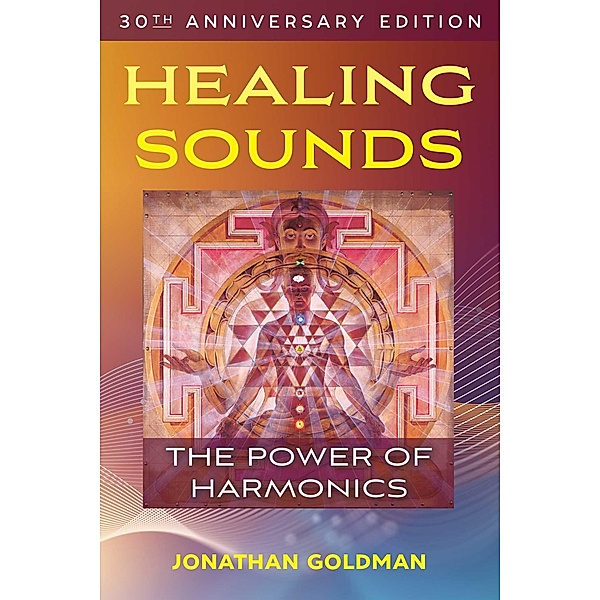 Healing Sounds / Healing Arts, Jonathan Goldman