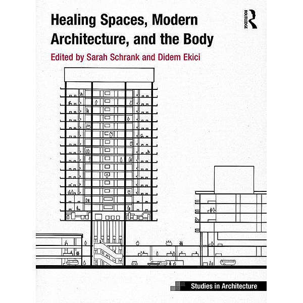Healing Spaces, Modern Architecture, and the Body, Sarah Schrank, Didem Ekici