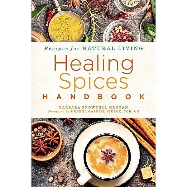 Healing Spices Handbook / Recipes for Natural Living, Barbara Brownell Grogan