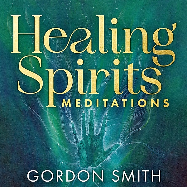 Healing Spirits Meditations, Gordon Smith