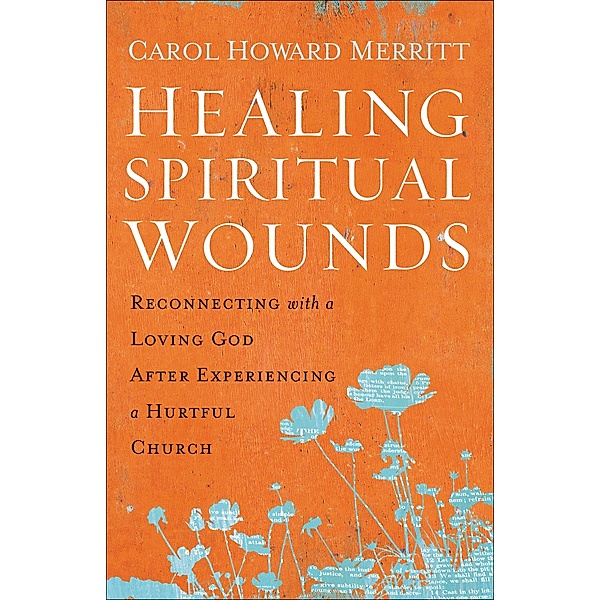 Healing Spiritual Wounds, Carol Howard Merritt