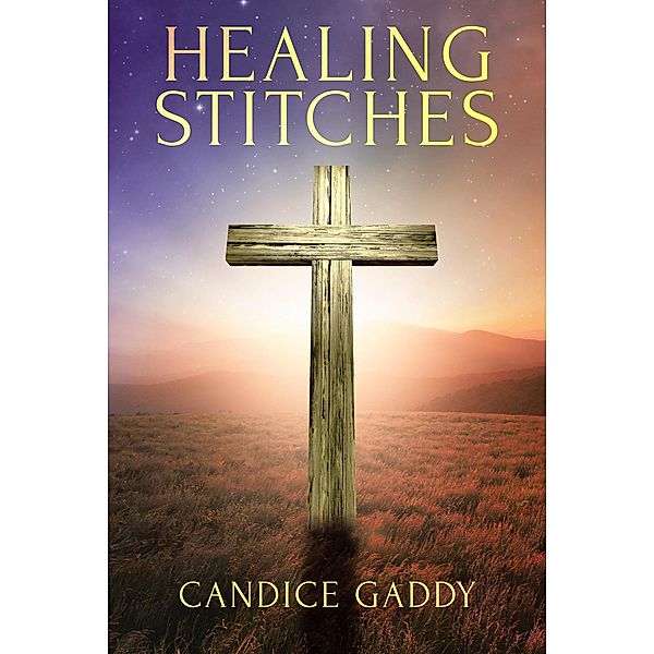 Healing Stitches, Candice Gaddy