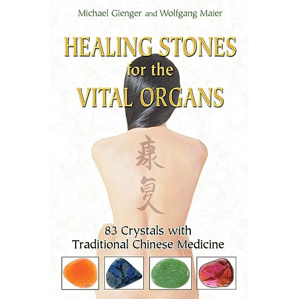 Healing Stones for the Vital Organs / Healing Arts, Michael Gienger, Wolfgang Maier
