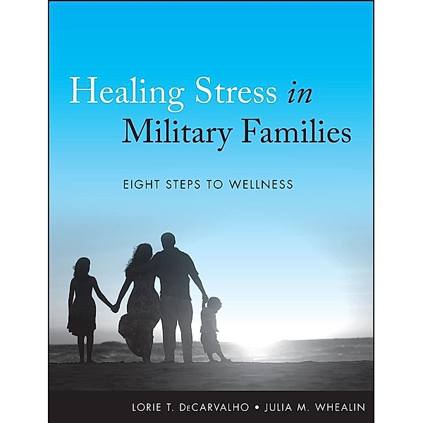 Healing Stress in Military Families, Lorie T. Decarvalho, Julia M. Whealin