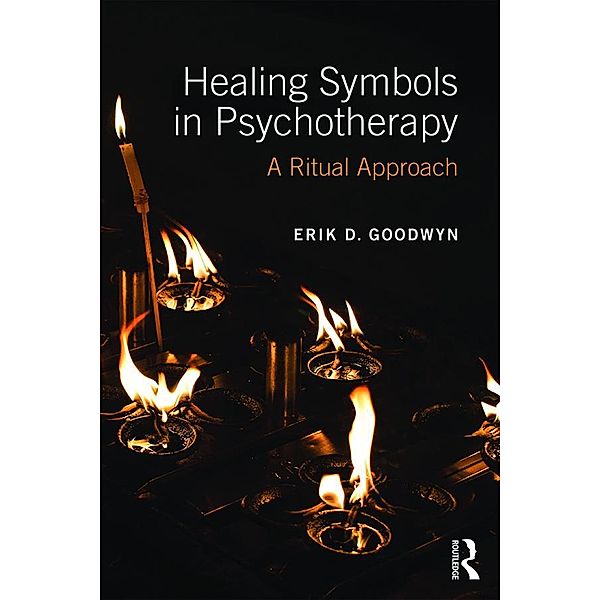 Healing Symbols in Psychotherapy, Erik D. Goodwyn