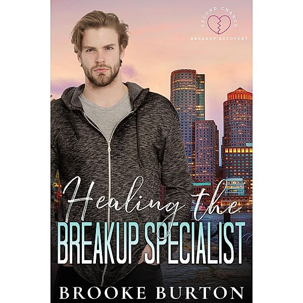 Healing the Breakup Specialist (Second Chance Breakup Recovery, #1) / Second Chance Breakup Recovery, Brooke Burton