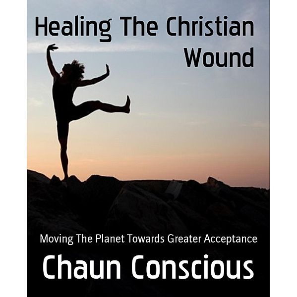 Healing The Christian Wound, Chaun Conscious