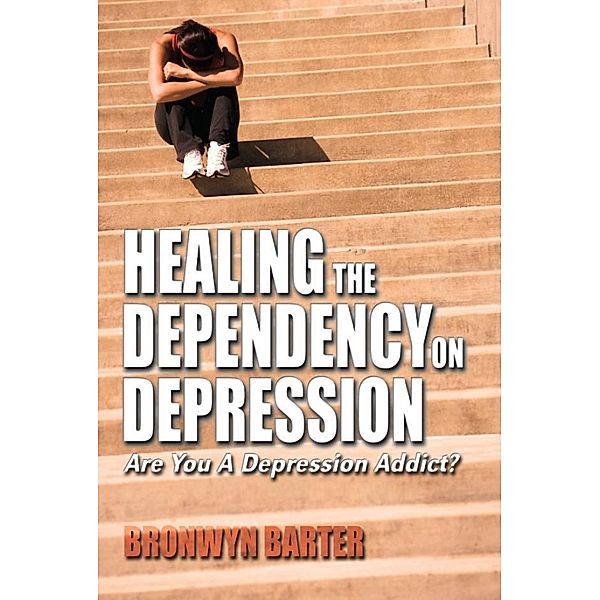 Healing the Dependency on Depression / SBPRA, Bronwyn Barter