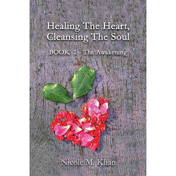 Healing the Heart, Cleansing the Soul, Nicole M. Khan