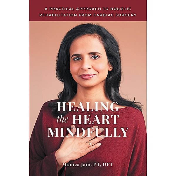 Healing the Heart Mindfully, Monica Jain Pt Dpt