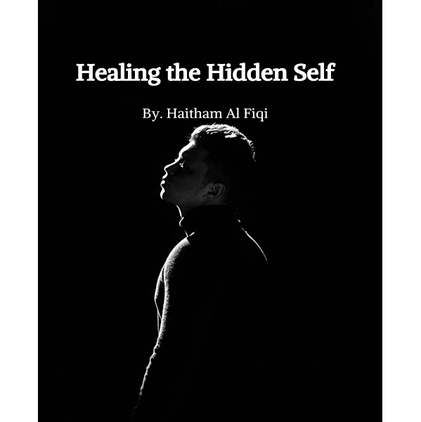 Healing the Hidden Self, Haitham Al Fiqi