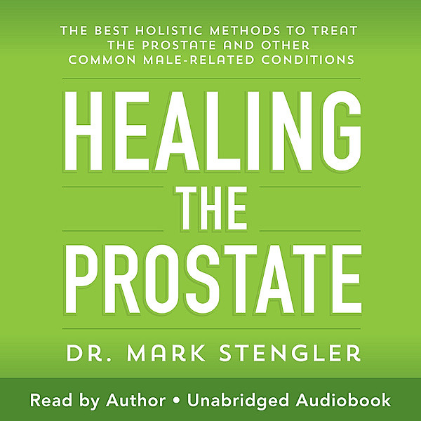 Healing the Prostate, Dr. Mark Stengler