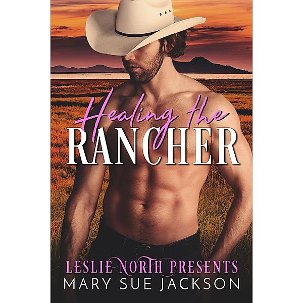 Healing the Rancher, Leslie North, Mary Sue Jackson