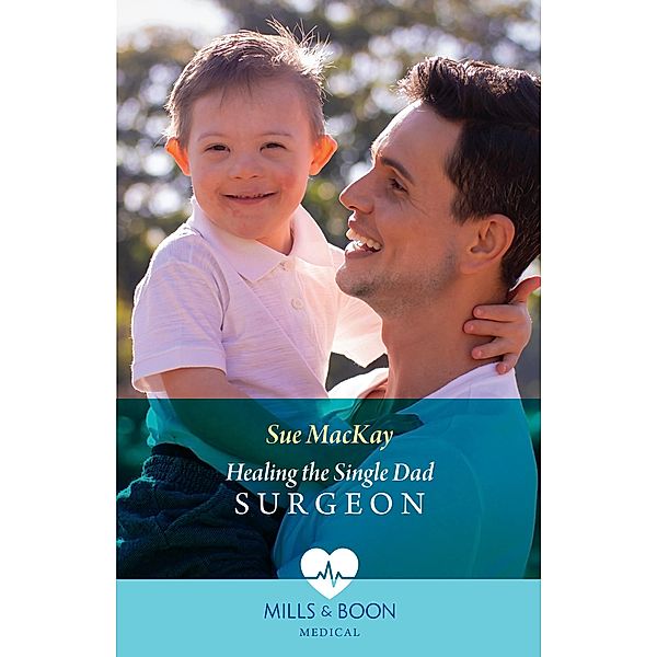 Healing The Single Dad Surgeon, Sue Mackay