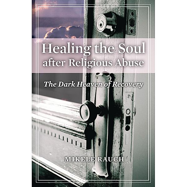 Healing the Soul after Religious Abuse, Mikele Rauch