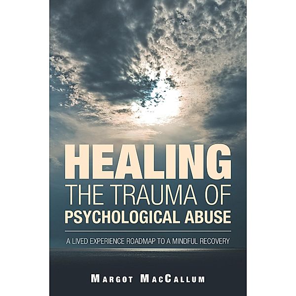 Healing the Trauma of Psychological Abuse, Margot MacCallum