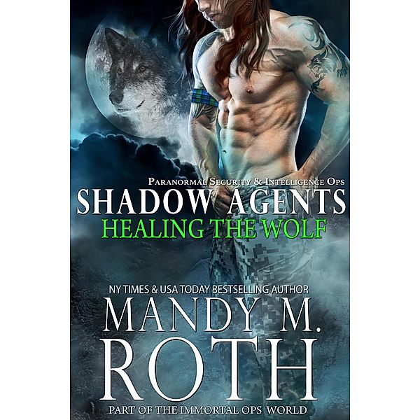 Healing the Wolf (Shadow Agents / PSI-Ops, #3) / Shadow Agents / PSI-Ops, Mandy M. Roth