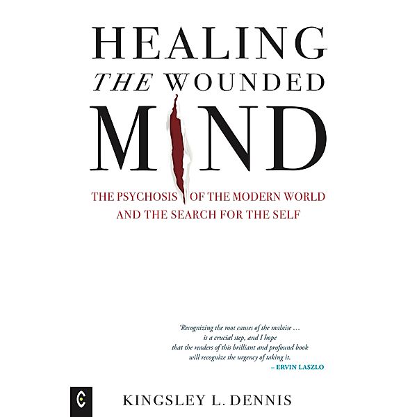 Healing the Wounded Mind, Kingsley L. Dennis