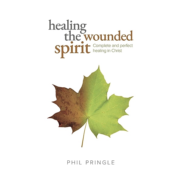 Healing The Wounded Spirit, Phil Pringle