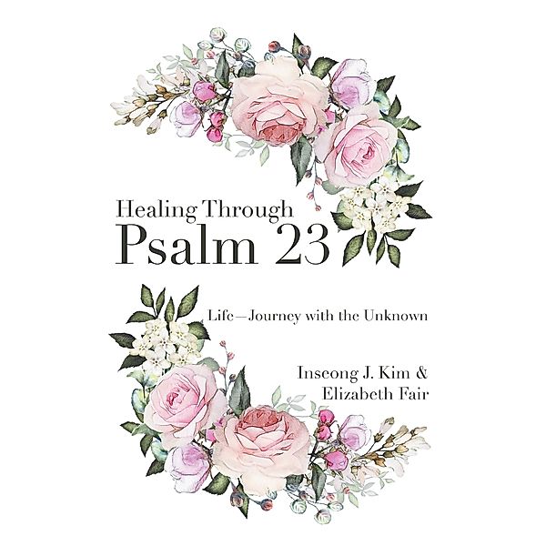 Healing Through Psalm 23, Inseong J. Kim, Elizabeth Fair