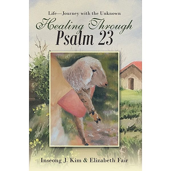 Healing Through Psalm 23, Inseong J. Kim, Elizabeth Fair