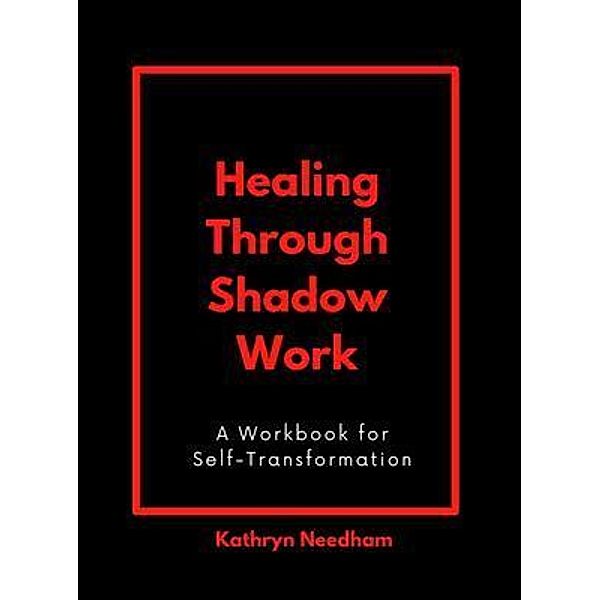 Healing Through Shadow Work, Kathryn Needham
