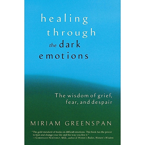 Healing through the Dark Emotions, Miriam Greenspan