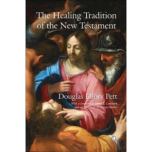 Healing Tradition of the New Testament, Douglas Ellory Pett