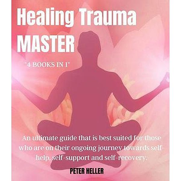 Healing Trauma (4 BOOKS IN 1) / EMAKIM LTD, Peter Heller