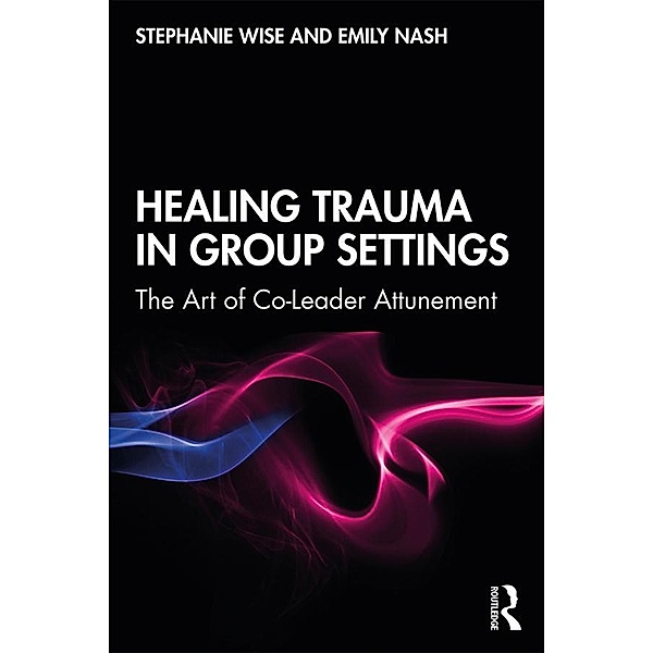 Healing Trauma in Group Settings, Stephanie Wise, Emily Nash