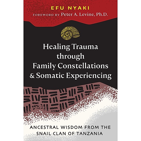 Healing Trauma through Family Constellations and Somatic Experiencing, Efu Nyaki