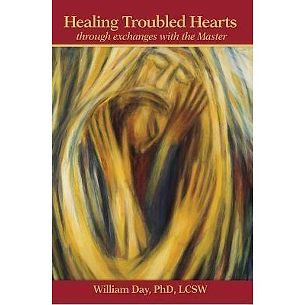 Healing Troubled Hearts, William Day