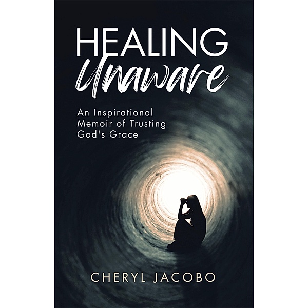 Healing Unaware, Cheryl Jacobo