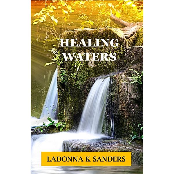 Healing Waters, LaDonna K Sanders