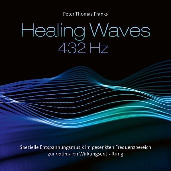 Healing Waves 432 Hz, Peter Thomas Franks